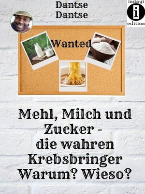cover image of Mehl, Milch und Zucker. Die wahren Krebsbringer.